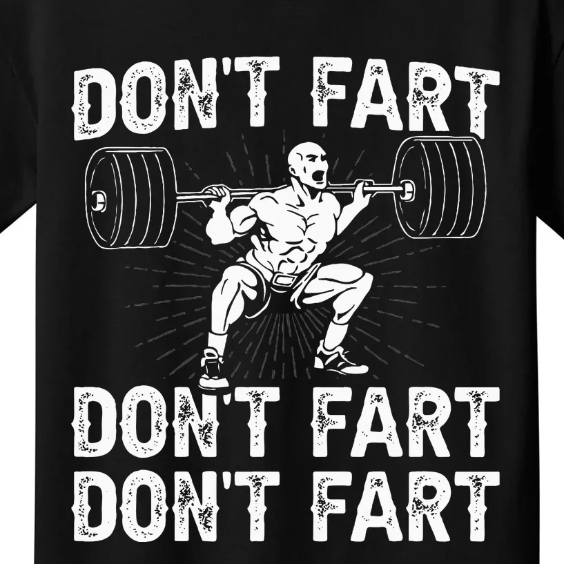 Dont Fart Weight Lifting Powerlifting Gym Kids T-Shirt