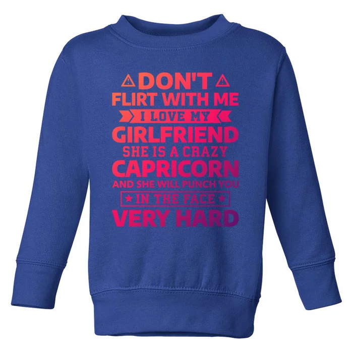 Dont Flirt With Me I Love My Capricorn Friend Horoscope Gift Toddler Sweatshirt