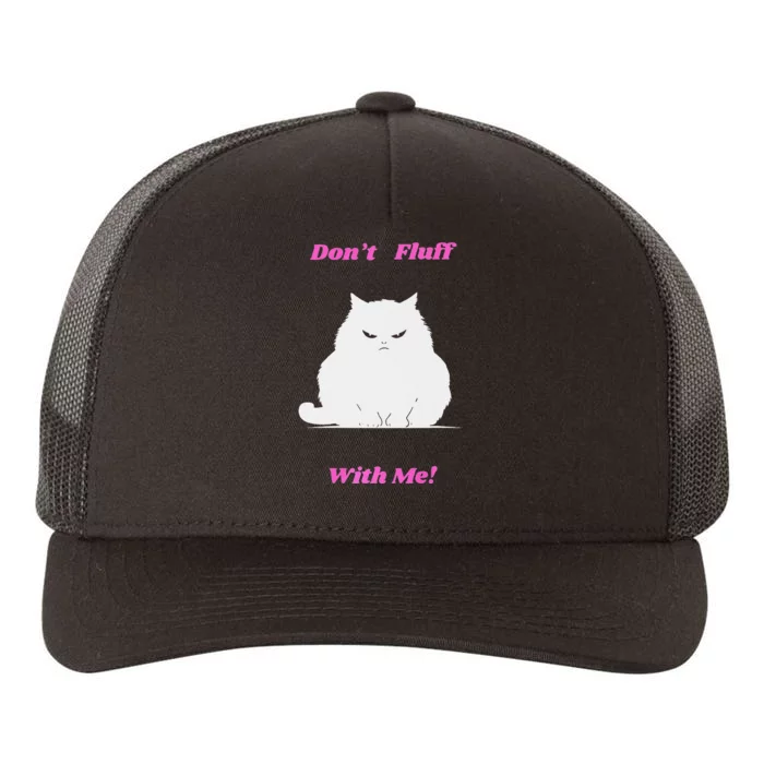 DonT Fluff With Me Yupoong Adult 5-Panel Trucker Hat