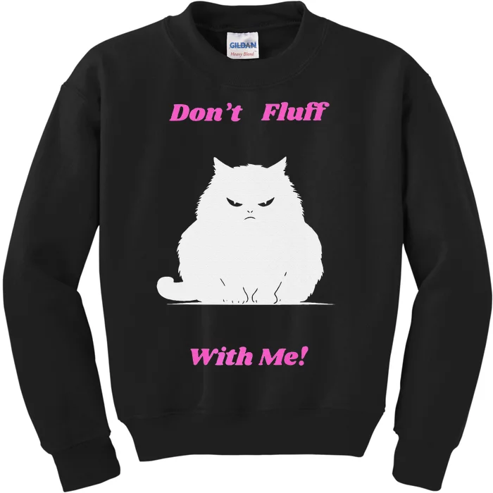 DonT Fluff With Me Kids Sweatshirt