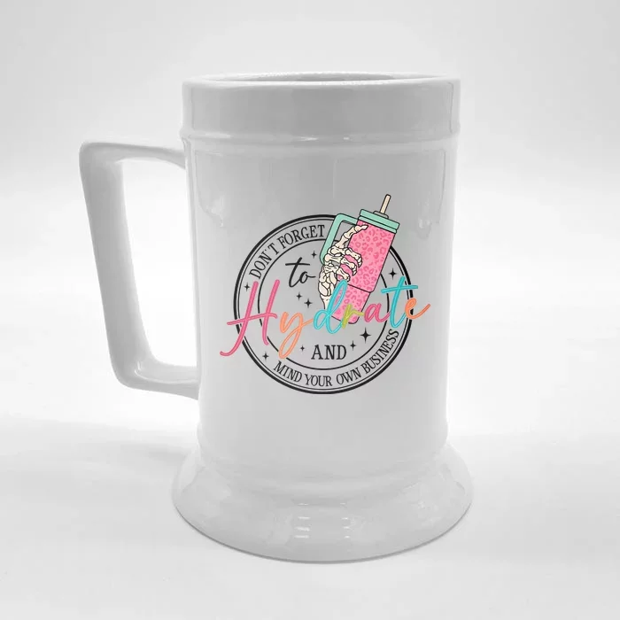 DonT Forget Your Hydrate Mind Your Own Business Front & Back Beer Stein