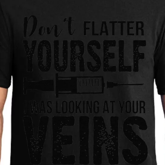 Don't Flatter Yourself I Was Looking At Your Veins ER Nurses Pajama Set