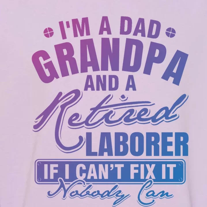 Dad Grandpa And A Retired Laborer Funny Xmas/Fathers Day Gift Garment-Dyed Sweatshirt