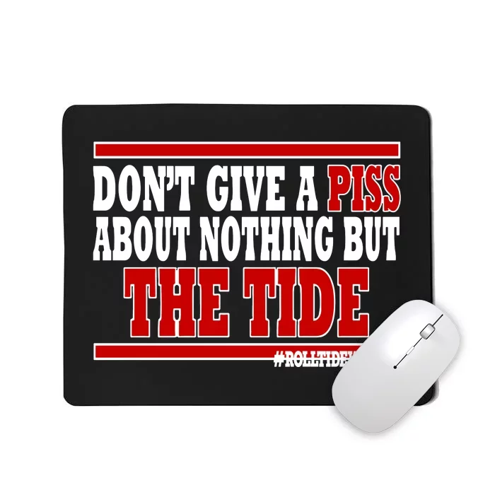 DonT Give A Piss About Nothing But The Tide Mousepad