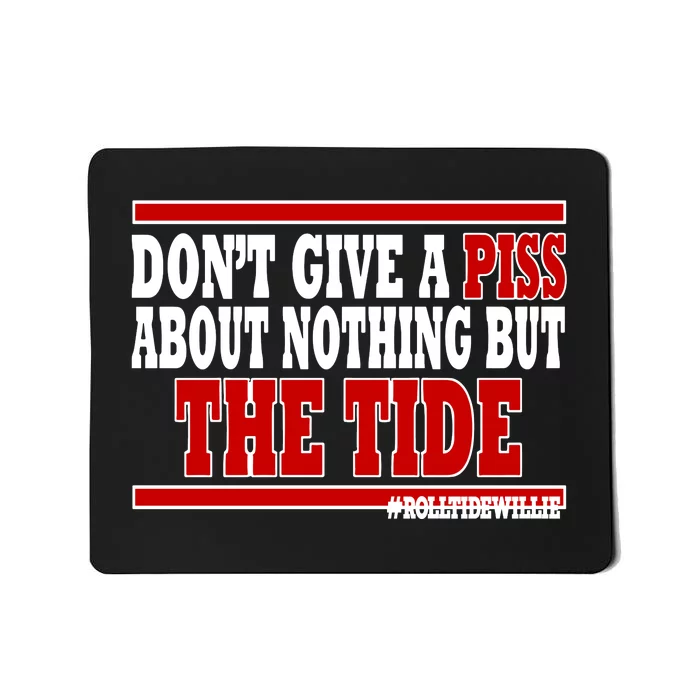 DonT Give A Piss About Nothing But The Tide Mousepad