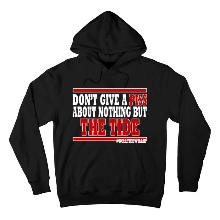 DonT Give A Piss About Nothing But The Tide Tall Hoodie