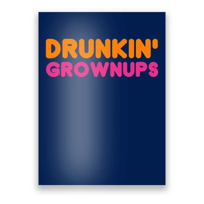 Drunkin' Grownups Adult Party Sarcastic Funny Humor Poster