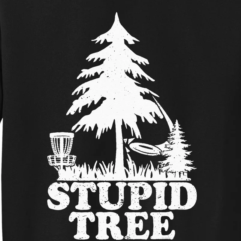 Disc Golf Art For  Stupid Tree Fun Disc Golf Player Sweatshirt