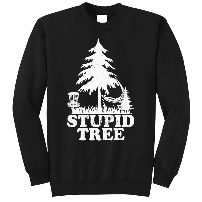 Disc Golf Art For  Stupid Tree Fun Disc Golf Player Sweatshirt