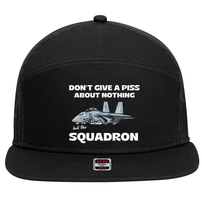 Don’T Give A Piss About Nothing But The Squadron 7 Panel Mesh Trucker Snapback Hat