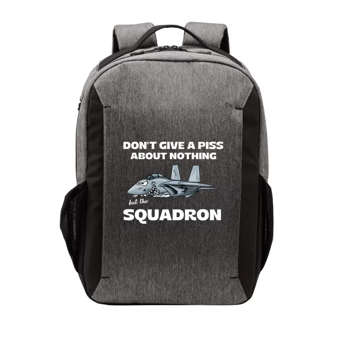 Don’T Give A Piss About Nothing But The Squadron Vector Backpack