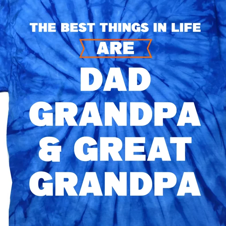 Dad Grandpa And Great Grandpa Great Grandpa Great Gift Tie-Dye T-Shirt