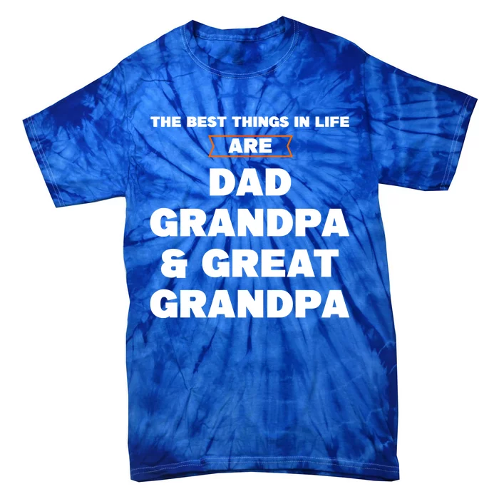 Dad Grandpa And Great Grandpa Great Grandpa Great Gift Tie-Dye T-Shirt