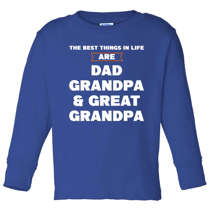 Dad Grandpa And Great Grandpa Great Grandpa Great Gift Toddler Long Sleeve Shirt