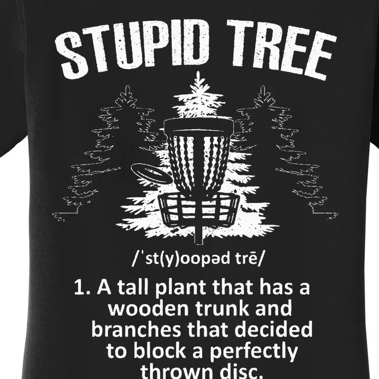 Disc Golf Art For  Stupid Tree Disc Golf Player Women's T-Shirt