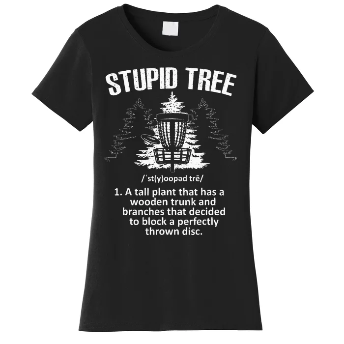 Disc Golf Art For  Stupid Tree Disc Golf Player Women's T-Shirt