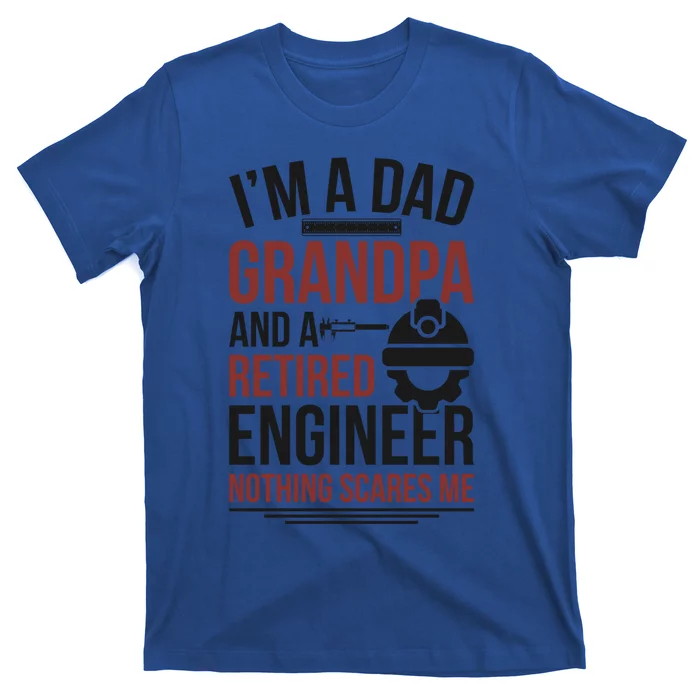 Dad Grandpa And Retired Engineer Retiret Funny Gift T-Shirt