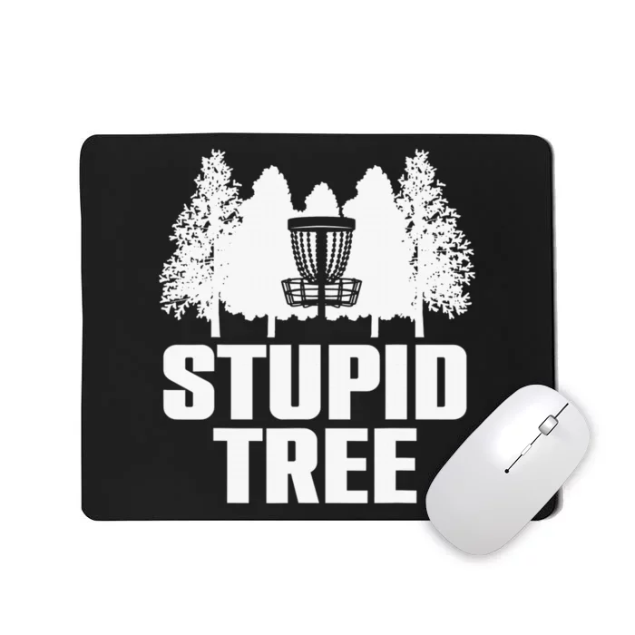 Disc Golf Art For  Stupid Tree Disc Golf Player Mousepad