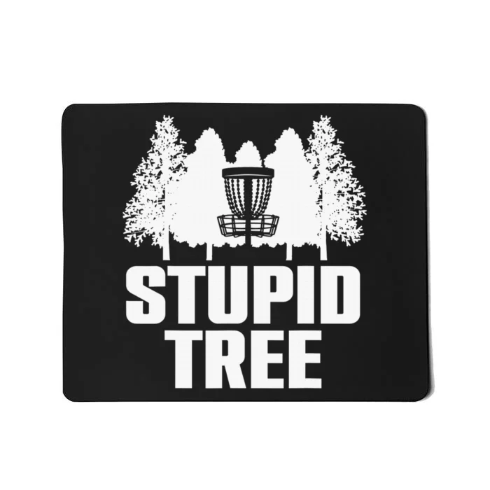 Disc Golf Art For  Stupid Tree Disc Golf Player Mousepad