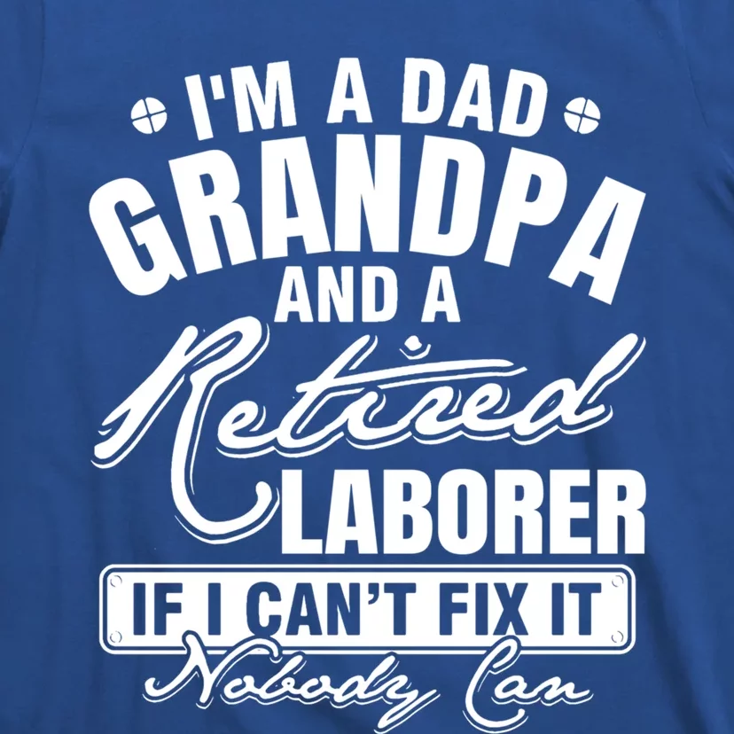 Dad Grandpa And A Retired Laborer Funny Xmas/Fathers Day Gift T-Shirt