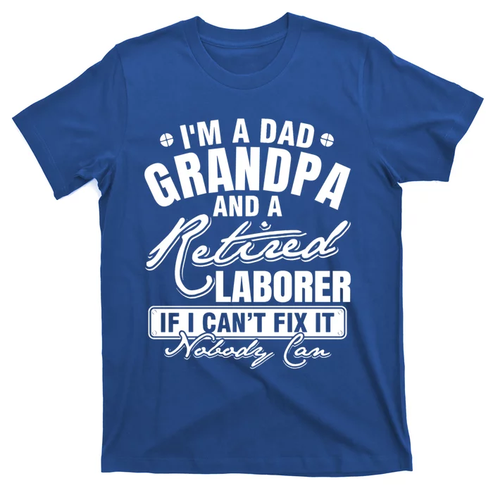 Dad Grandpa And A Retired Laborer Funny Xmas/Fathers Day Gift T-Shirt