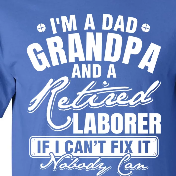 Dad Grandpa And A Retired Laborer Funny Xmas/Fathers Day Gift Tall T-Shirt