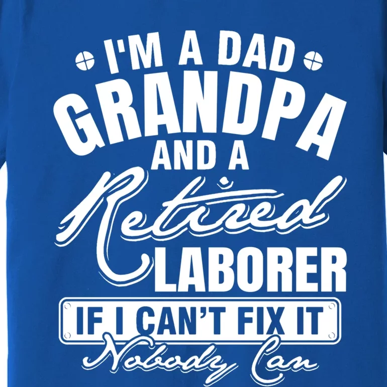 Dad Grandpa And A Retired Laborer Funny Xmas/Fathers Day Gift Premium T-Shirt