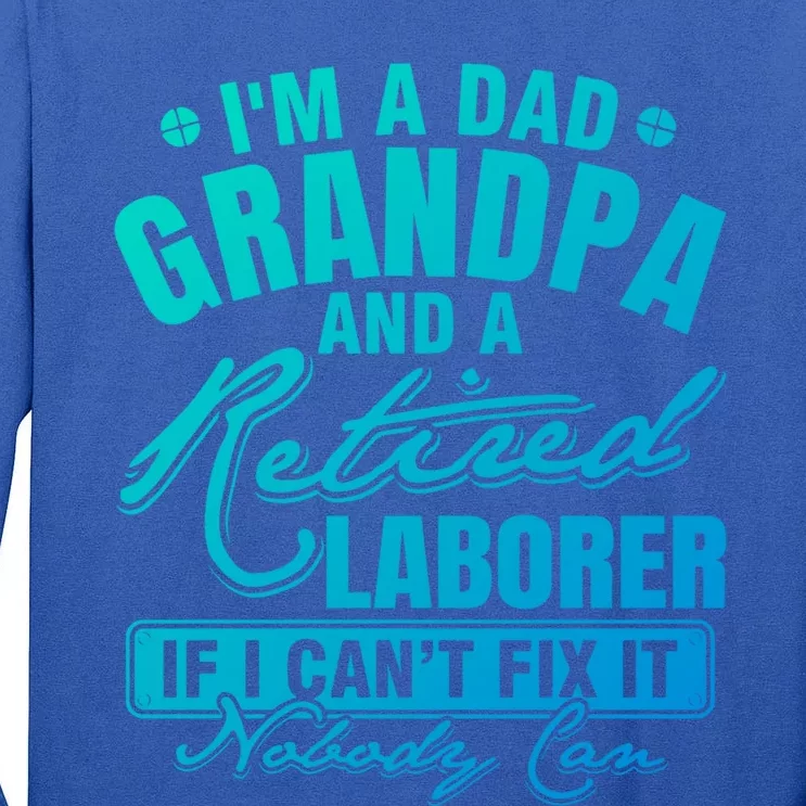 Dad Grandpa And A Retired Laborer Funny Xmas/Fathers Day Gift Tall Long Sleeve T-Shirt