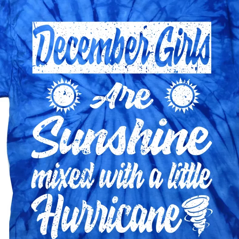 December Girls Are Sunshine Mixed With A Little Hurricane Cool Gift Tie-Dye T-Shirt