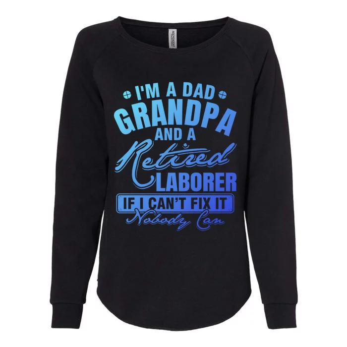 Dad Grandpa And A Retired Laborer Funny Xmas/Fathers Day Gift Womens California Wash Sweatshirt