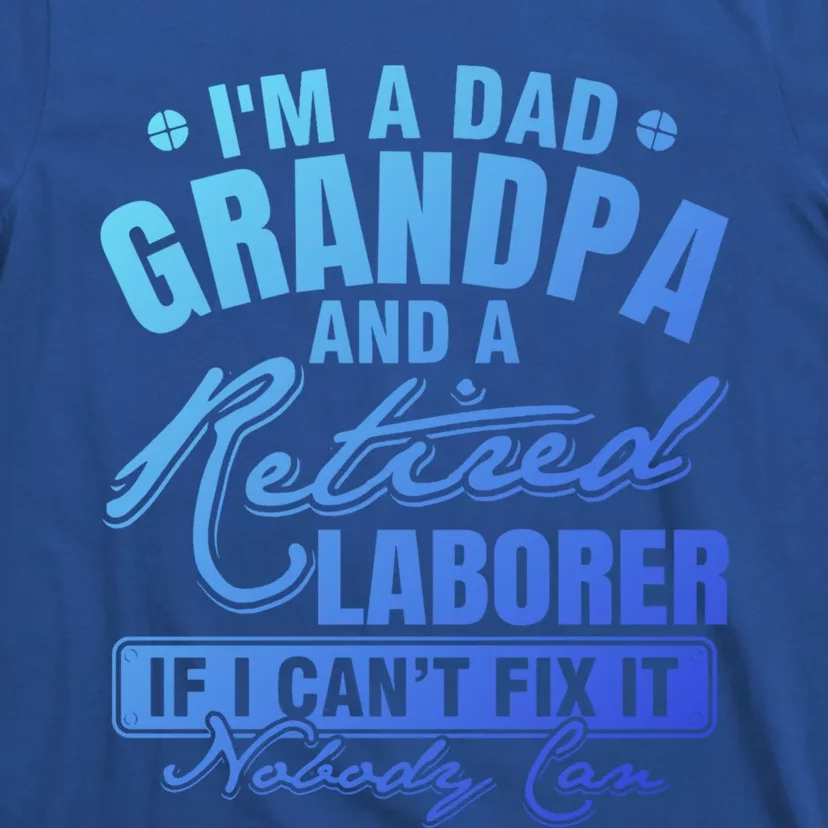 Dad Grandpa And A Retired Laborer Funny Xmas/Fathers Day Gift T-Shirt