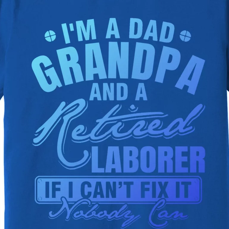 Dad Grandpa And A Retired Laborer Funny Xmas/Fathers Day Gift Premium T-Shirt