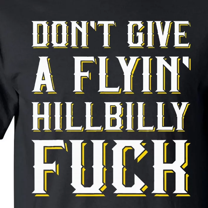 DonT Give A Flyin Hillbilly Fuck Redneck Tall T-Shirt