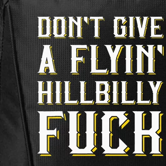 DonT Give A Flyin Hillbilly Fuck Redneck City Backpack