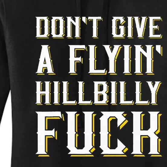 DonT Give A Flyin Hillbilly Fuck Redneck Women's Pullover Hoodie