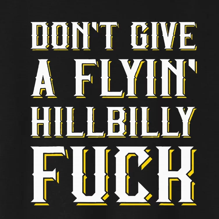 DonT Give A Flyin Hillbilly Fuck Redneck Women's Crop Top Tee