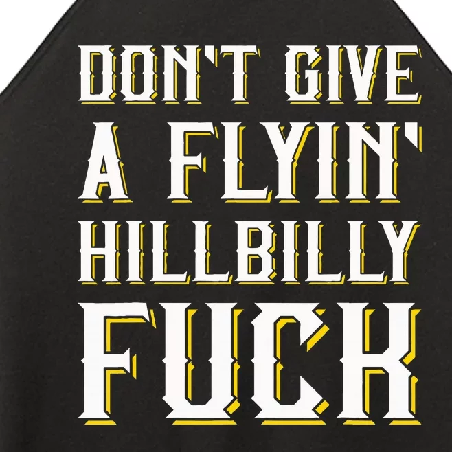 DonT Give A Flyin Hillbilly Fuck Redneck Women’s Perfect Tri Rocker Tank