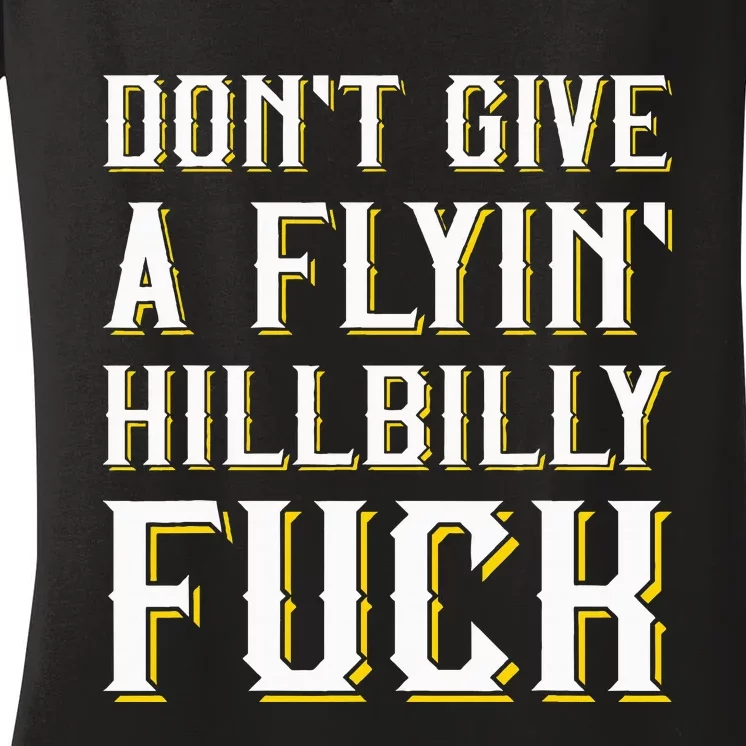 DonT Give A Flyin Hillbilly Fuck Redneck Women's V-Neck T-Shirt