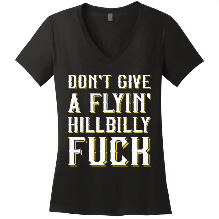 DonT Give A Flyin Hillbilly Fuck Redneck Women's V-Neck T-Shirt