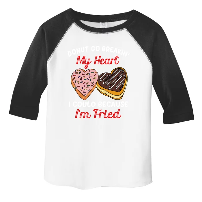 Donut Go Breaking My Heart Funny Valentines Day Gift For Her Gift Toddler Fine Jersey T-Shirt