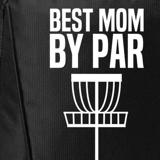 Disc Golf Best Mom By Par Funny Frisbee Golf Cool Gift City Backpack