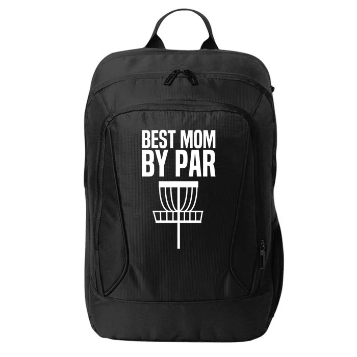 Disc Golf Best Mom By Par Funny Frisbee Golf Cool Gift City Backpack