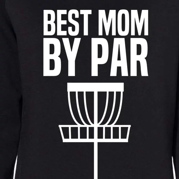 Disc Golf Best Mom By Par Funny Frisbee Golf Cool Gift Womens California Wash Sweatshirt