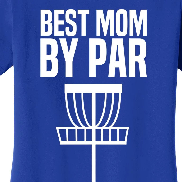 Disc Golf Best Mom By Par Funny Frisbee Golf Cool Gift Women's T-Shirt