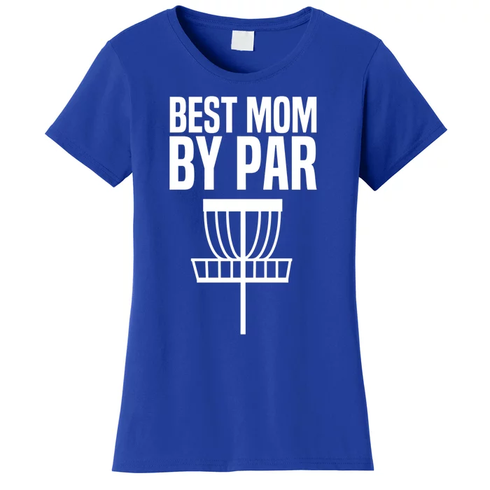 Disc Golf Best Mom By Par Funny Frisbee Golf Cool Gift Women's T-Shirt