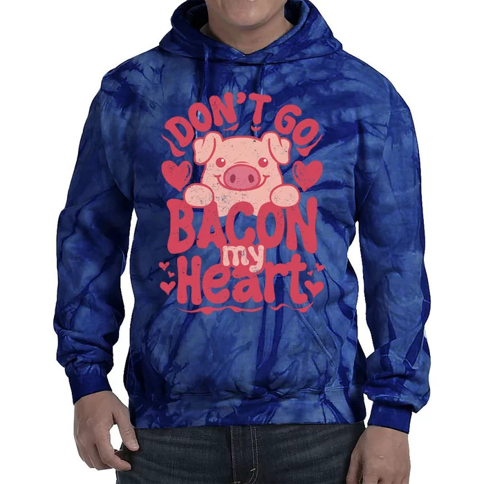 DonT Go Bacon My Heart Tie Dye Hoodie