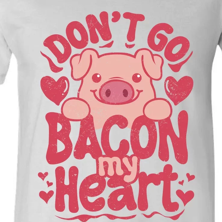 DonT Go Bacon My Heart V-Neck T-Shirt