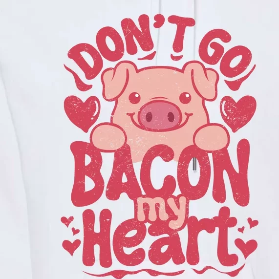 DonT Go Bacon My Heart Premium Hoodie