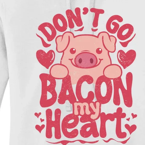 DonT Go Bacon My Heart Women's Pullover Hoodie