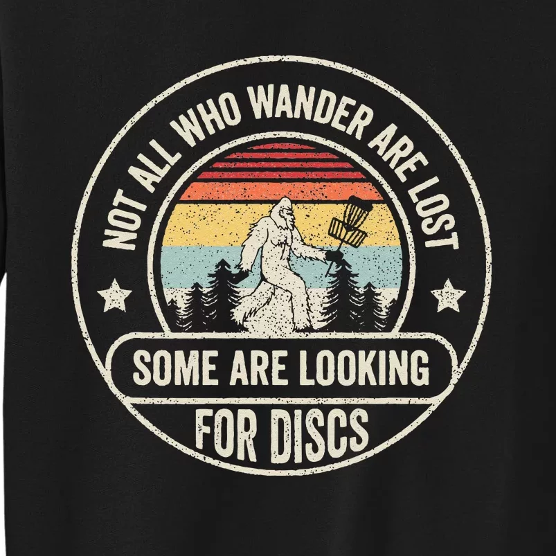 Disc Golf Basket Retro Not All Who Wander Are Lost Bigfoot Tall Sweatshirt